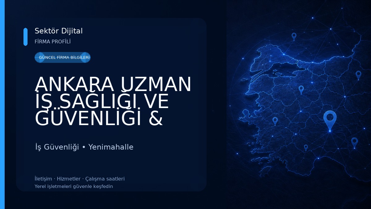 ANKARA UZMAN İŞ SAĞLIĞI VE GÜVENLİĞİ & ÇEVRE İş Güvenliği