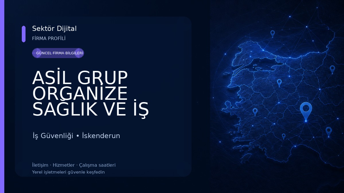 ASİL GRUP ORGANİZE SAĞLIK VE İŞ GÜVENLİĞİ HİZMETLERİTİC. A.Ş. İş Güvenliği