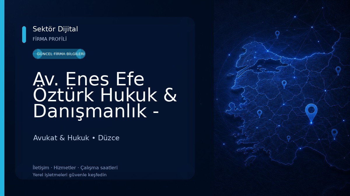 Av. Enes Efe Öztürk Hukuk & Danışmanlık - Düzce Avukat 