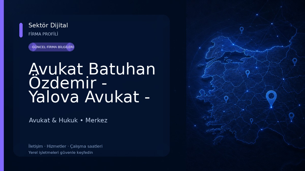 Avukat Batuhan Özdemir - Yalova Avukat - Yalova Ceza Avukatı - Yalova Boşanma Avukatı - Yalova İşçi Avukatı 