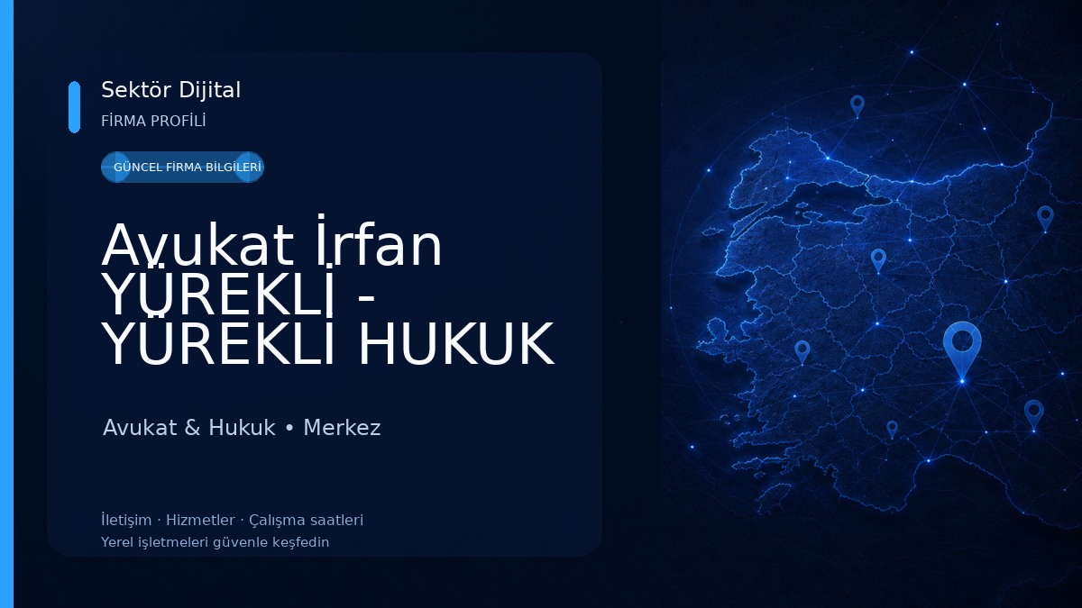 Avukat İrfan YÜREKLİ - YÜREKLİ HUKUK VE DANIŞMANLIK Avukat & Hukuk