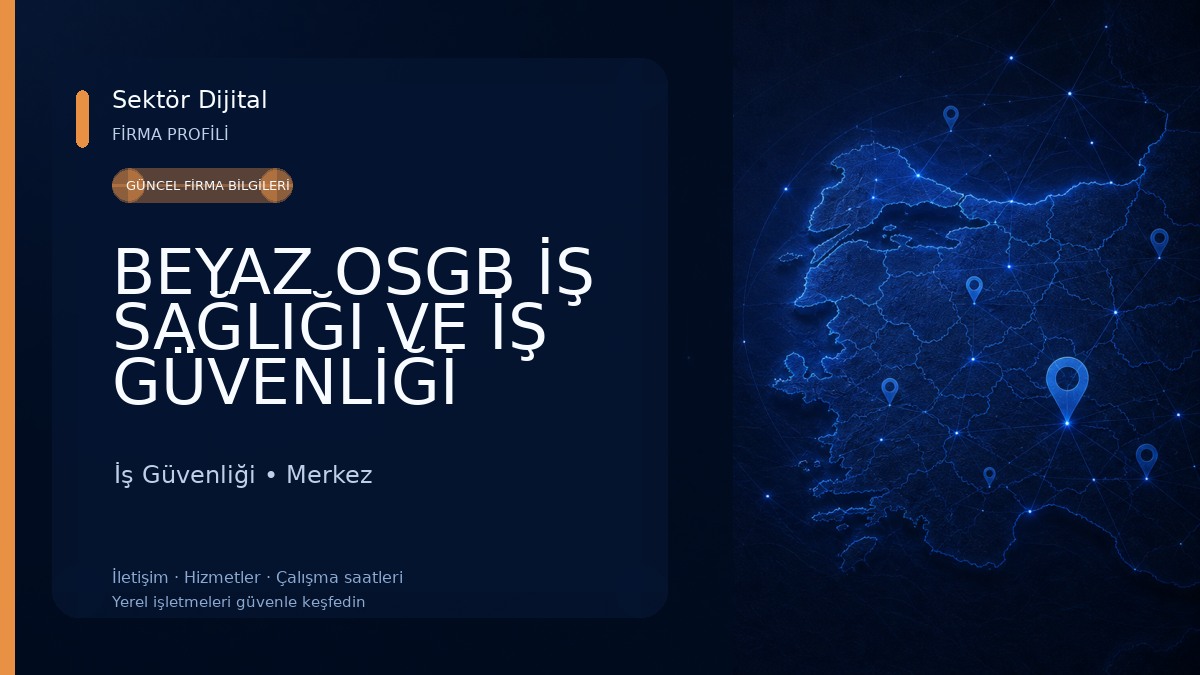 BEYAZ OSGB İŞ SAĞLIĞI VE İŞ GÜVENLİĞİ HİZMETLERİ İş Güvenliği