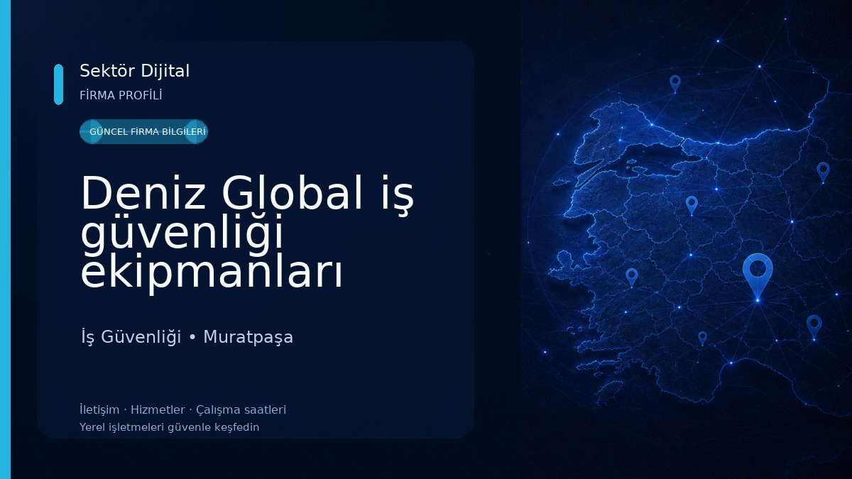 Deniz Global iş güvenliği ekipmanları endüstriyel malzemeler taah san iç ve dış tic ltd şti İş Güvenliği