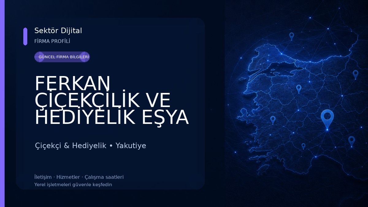 FERKAN ÇİÇEKÇİLİK VE HEDİYELİK EŞYA 