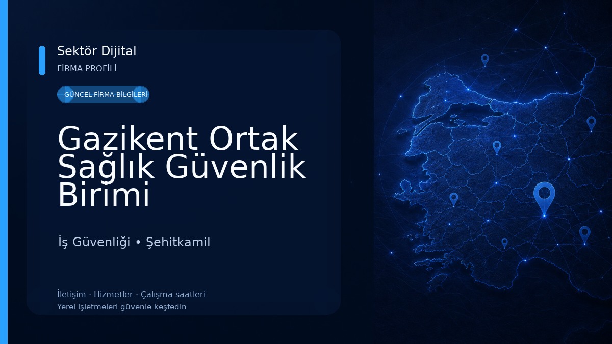 Gazikent Ortak Sağlık Güvenlik Birimi İş Güvenliği