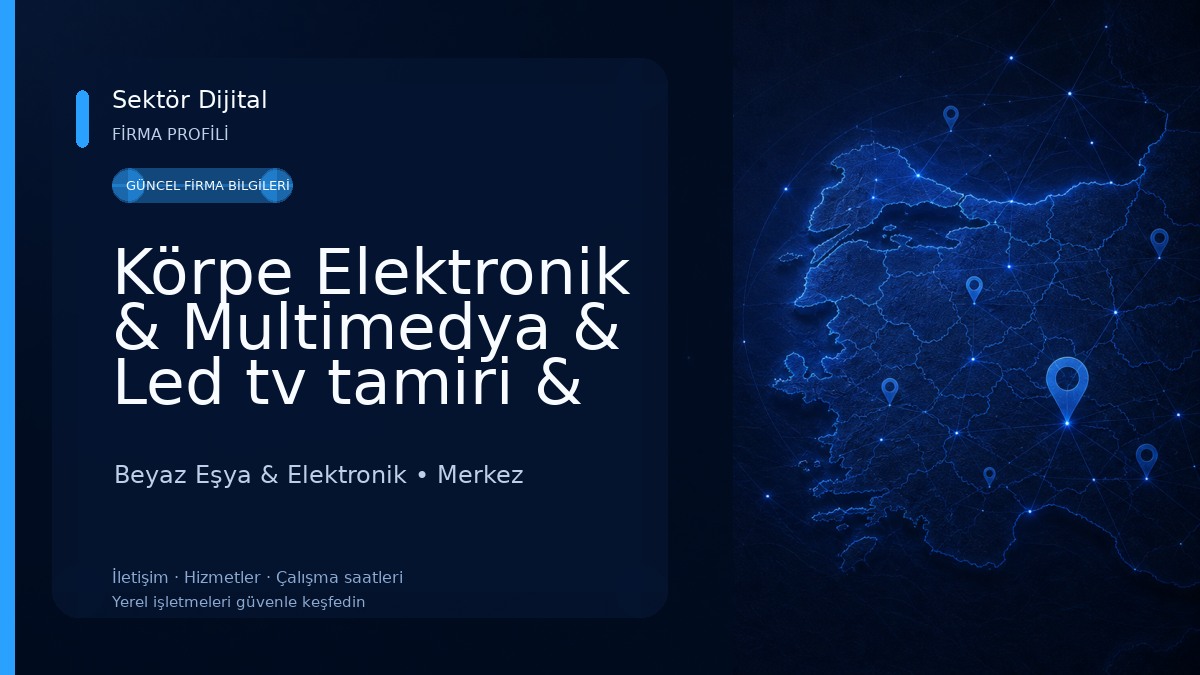 Körpe Elektronik & Multimedya & Led tv tamiri & Ses sistemleri &Araç kayıt kameraları & Park sensörü & Geri görüş kameraları Beyaz Eşya & Elektronik