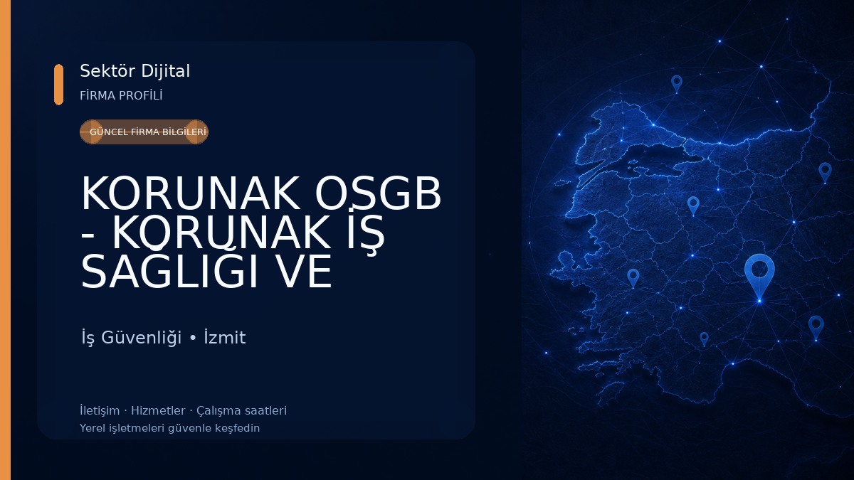 KORUNAK OSGB - KORUNAK İŞ SAĞLIĞI VE GÜVENLİĞİ EĞİ. DAN. HİZ. TİC. LTD. ŞTİ. İş Güvenliği