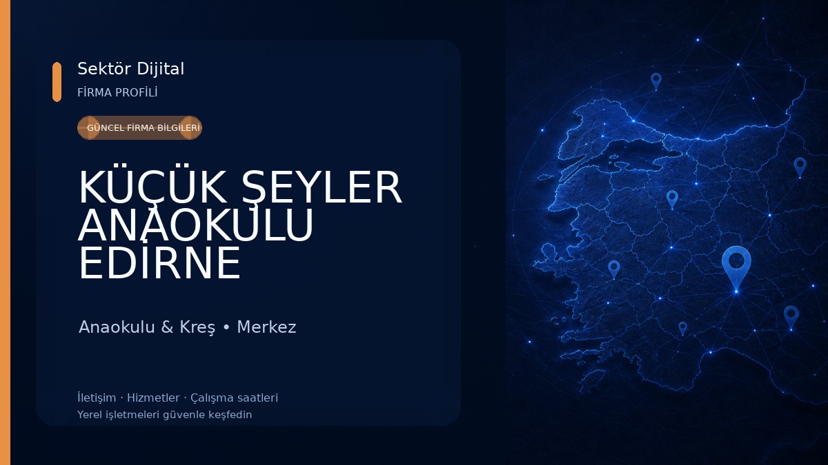 KÜÇÜK ŞEYLER ANAOKULU EDİRNE Anaokulu & Kreş