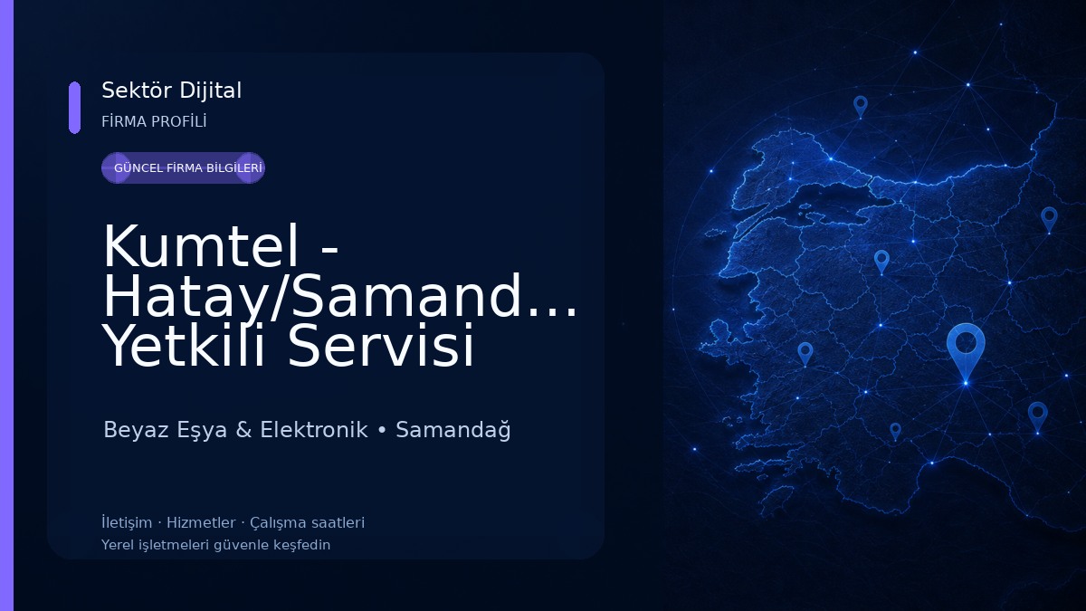 Kumtel - Hatay/Samandağ Yetkili Servisi (Dinçer Teknik Elektrikli Ve Elektronik Eşya Bakım Ve Onarım Servisi) Beyaz Eşya & Elektronik