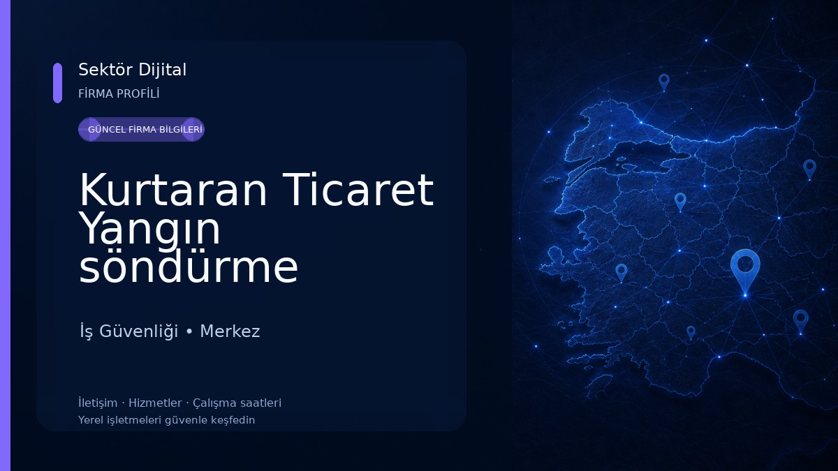Kurtaran Ticaret Yangın söndürme sistemleri ve İş Güvenliği İş Güvenliği