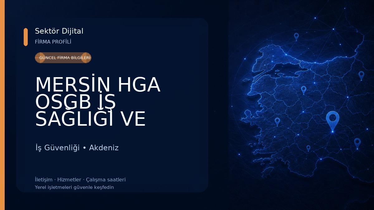 MERSİN HGA OSGB İŞ SAĞLIĞI VE GÜVENLİĞİ İş Güvenliği