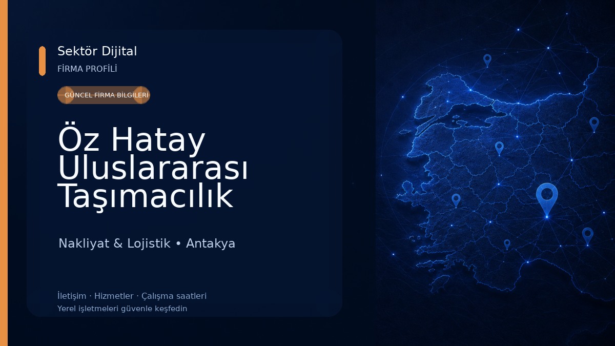Öz Hatay Uluslararası Taşımacılık Nakliyat & Lojistik