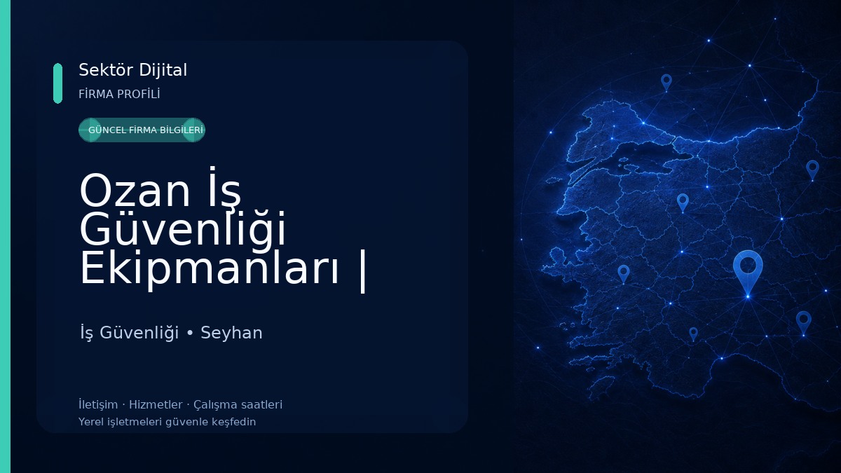 Ozan İş Güvenliği Ekipmanları | 1.Şube Ana Merkez İş Güvenliği