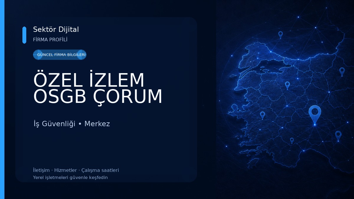 ÖZEL İZLEM OSGB ÇORUM İş Güvenliği