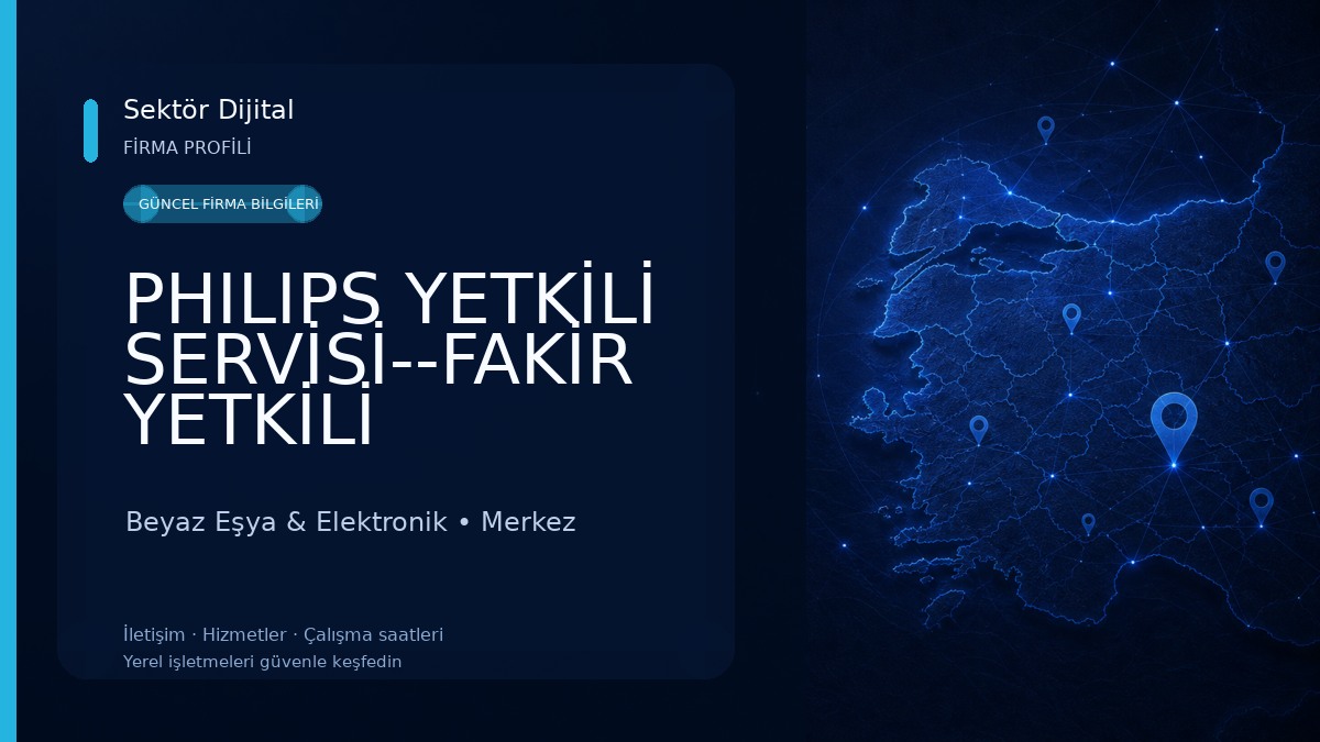 PHILIPS YETKİLİ SERVİSİ--FAKİR YETKİLİ SERVİSİ--KORKMAZ YETKİLİ SERVİSİ 