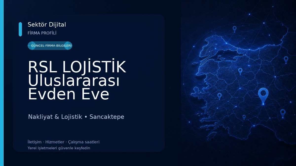 RSL LOJİSTİK Uluslararası Evden Eve Taşımacılık Nakliyat & Lojistik