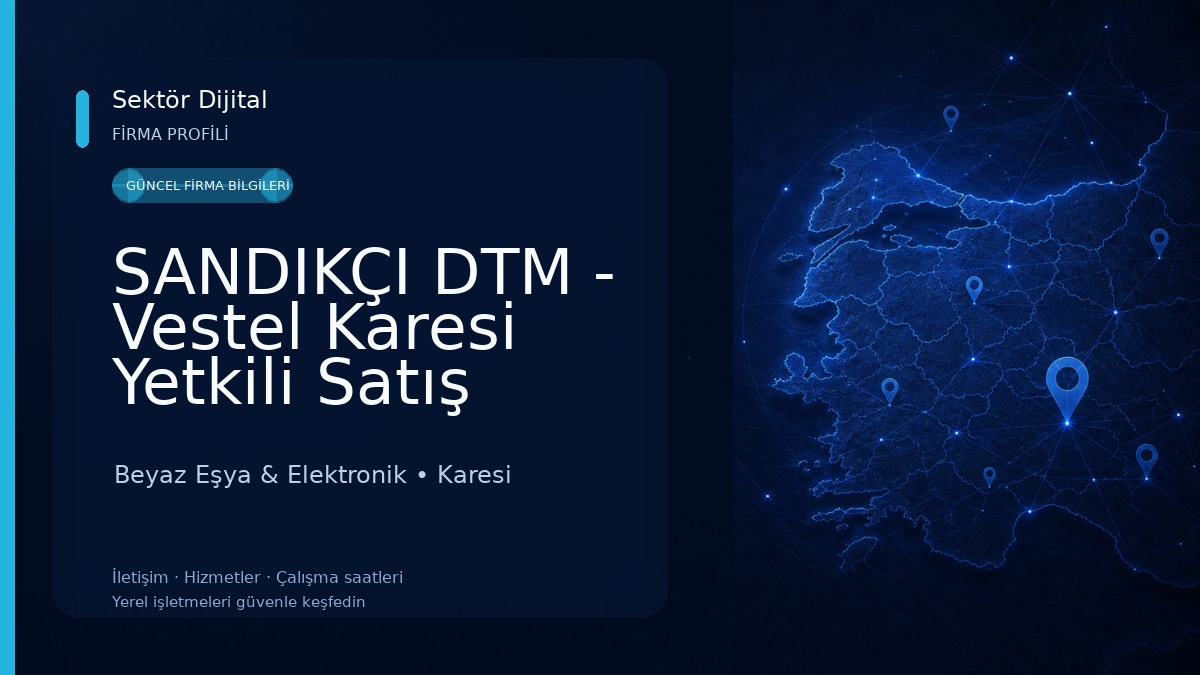 SANDIKÇI DTM - Vestel Karesi Yetkili Satış Mağazası Beyaz Eşya & Elektronik