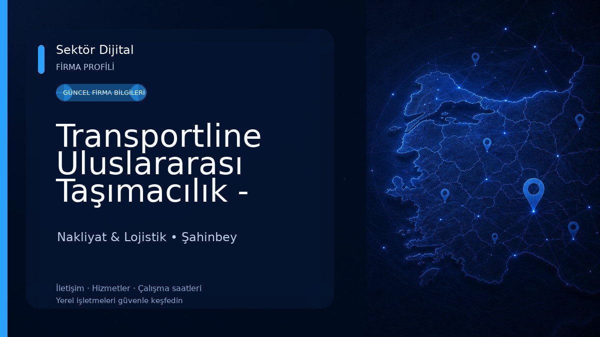 Transportline Uluslararası Taşımacılık - Gaziantep Türkiye Nakliyat & Lojistik