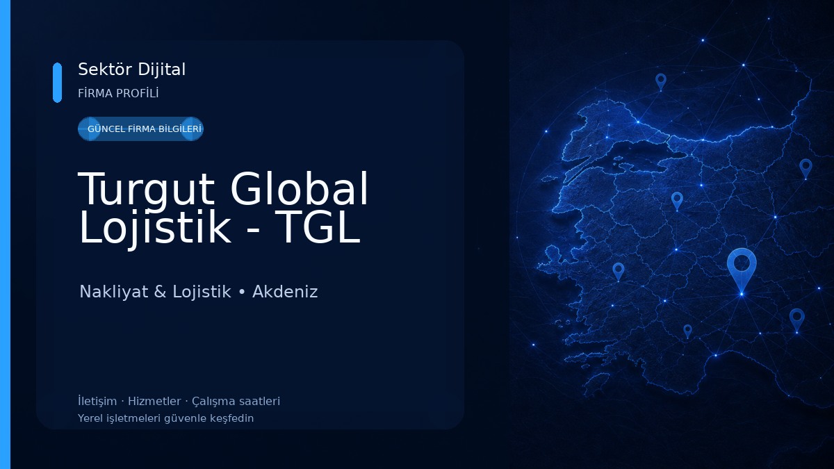 Turgut Global Lojistik - TGL Nakliyat & Lojistik