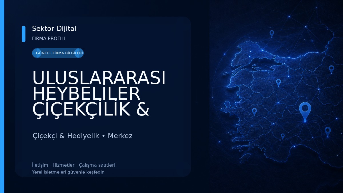 ULUSLARARASI HEYBELİLER ÇİÇEKÇİLİK & ÇİKOLATA 