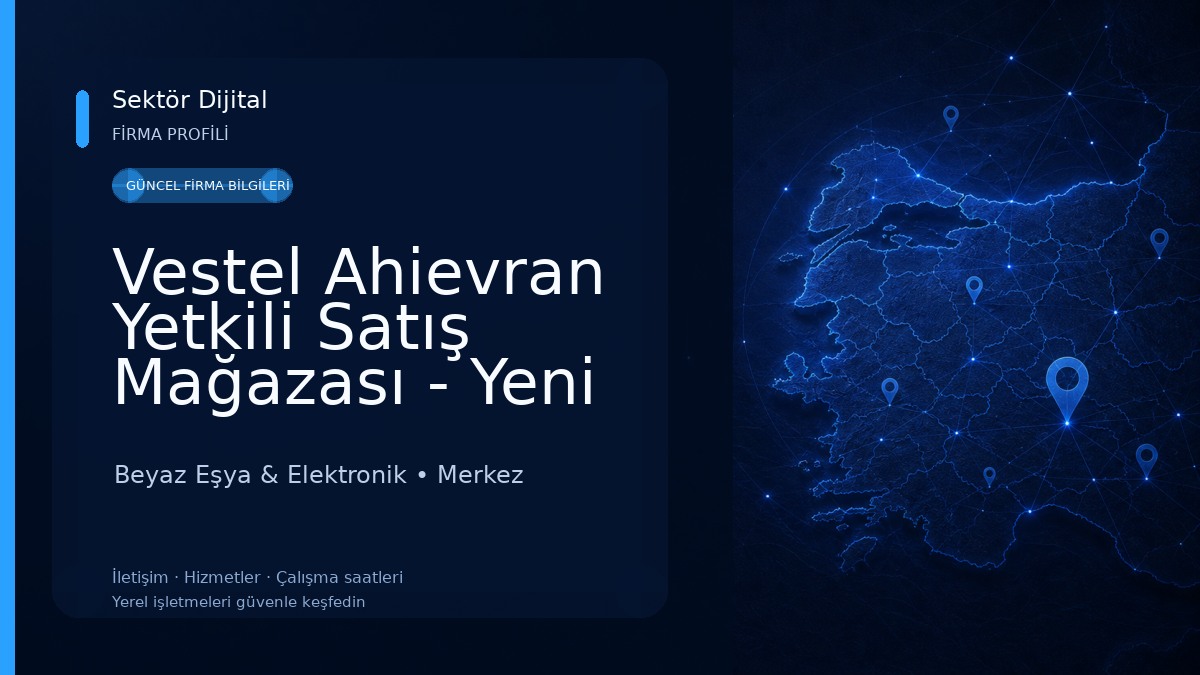 Vestel Ahievran Yetkili Satış Mağazası - Yeni Çağ Beyaz Eşya & Elektronik