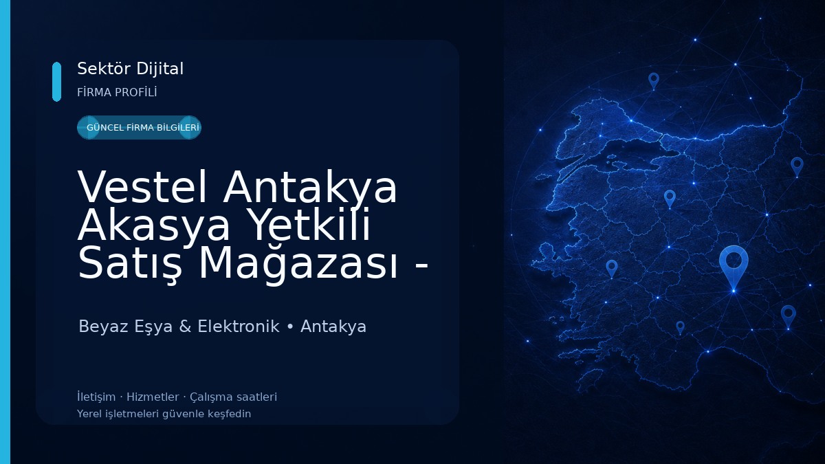 Vestel Antakya Akasya Yetkili Satış Mağazası - Demirhanlar DTM Beyaz Eşya & Elektronik