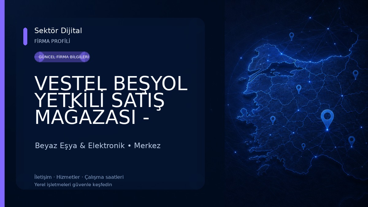 VESTEL BEŞYOL YETKİLİ SATIŞ MAĞAZASI - ENSARLAR DTM Beyaz Eşya & Elektronik