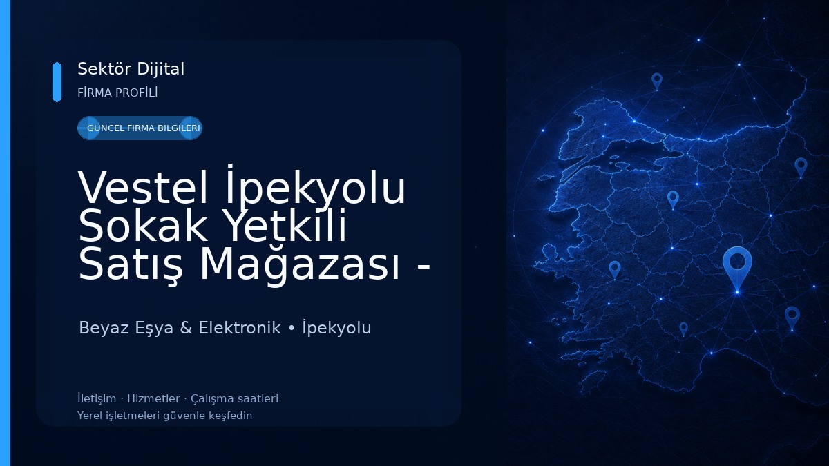 Vestel İpekyolu Sokak Yetkili Satış Mağazası - Gürses DTM Beyaz Eşya & Elektronik