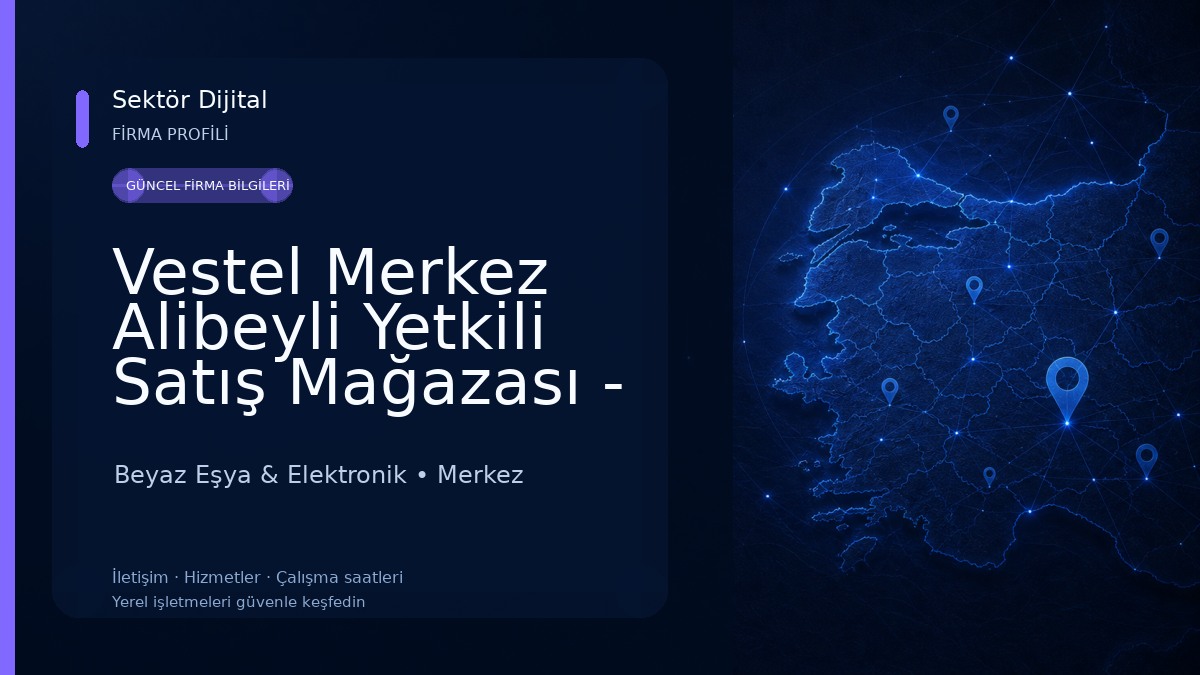 Vestel Merkez Alibeyli Yetkili Satış Mağazası - Demirhanlar İnşaat Beyaz Eşya & Elektronik