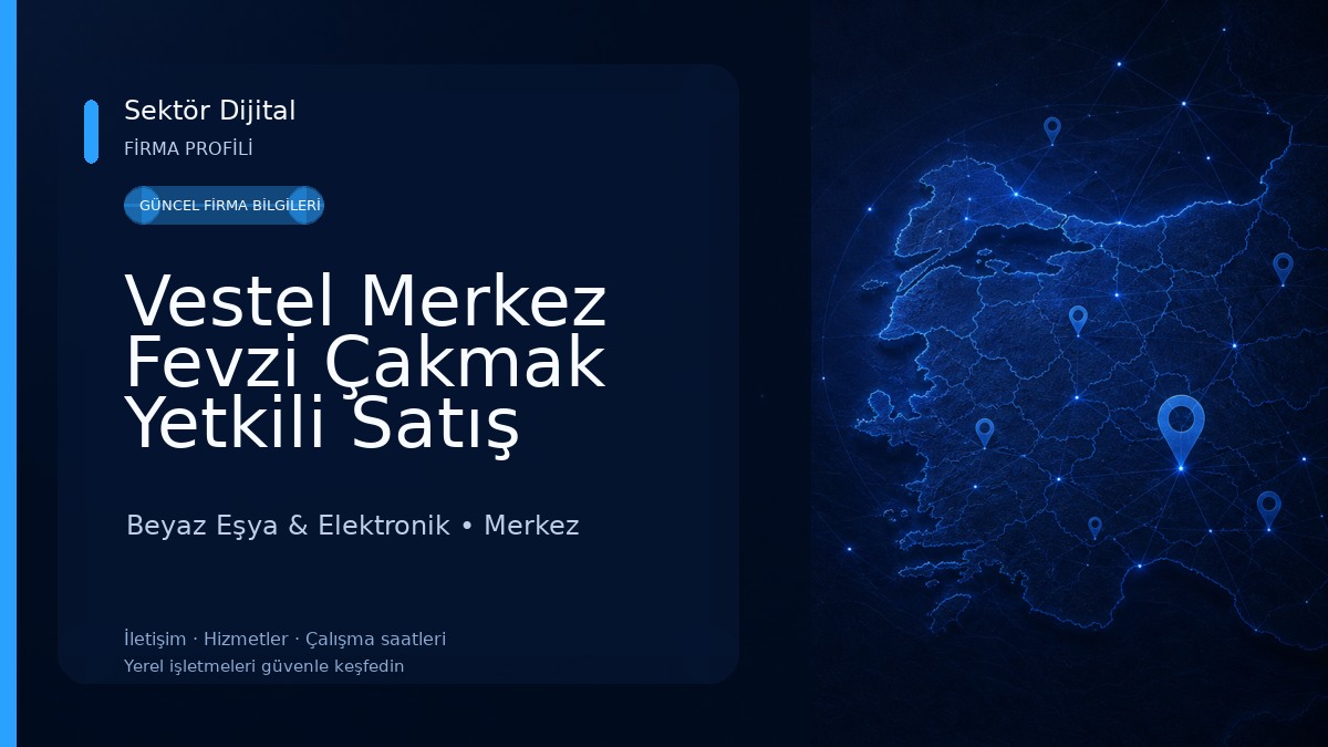 Vestel Merkez Fevzi Çakmak Yetkili Satış Mağazası - Selim Türk Beyaz Eşya & Elektronik