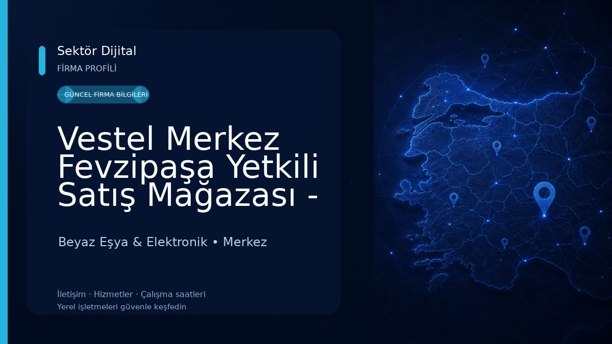 Vestel Merkez Fevzipaşa Yetkili Satış Mağazası - Günyol DTM Beyaz Eşya & Elektronik