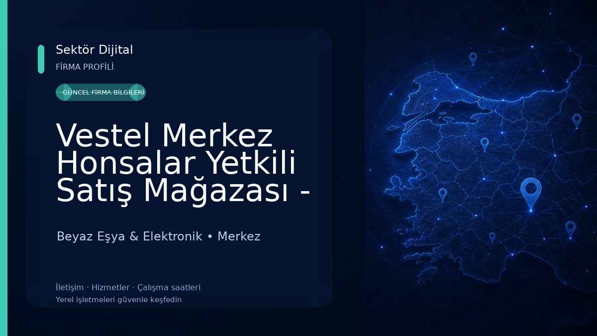 Vestel Merkez Honsalar Yetkili Satış Mağazası - Mehmet Delihasanoğlu Beyaz Eşya & Elektronik