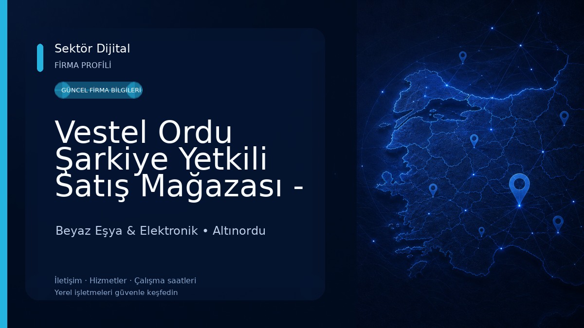 Vestel Ordu Şarkiye Yetkili Satış Mağazası - Çapkınoğlu DTM 