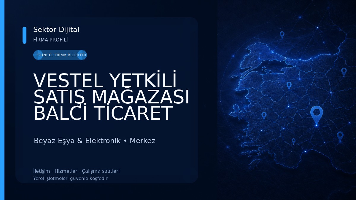 VESTEL YETKİLİ SATIŞ MAĞAZASI BALCİ TİCARET MERKEZ-MUŞ 
