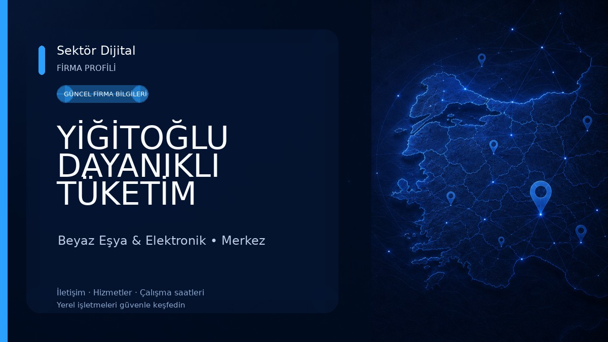 YİĞİTOĞLU DAYANIKLI TÜKETİM MADDELERİ PAZARLAMA SANAYİ VE TİCARET LİMİTED ŞİRKETİ Beyaz Eşya & Elektronik
